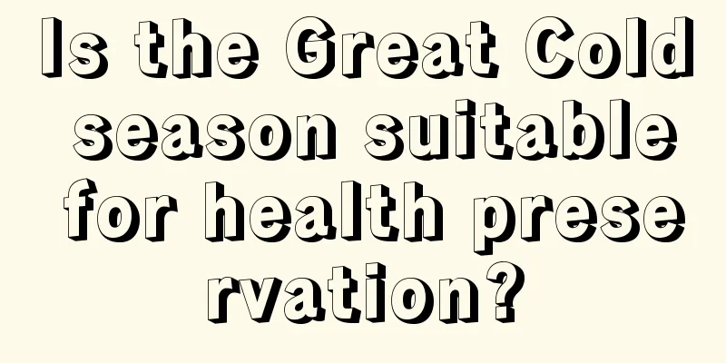 Is the Great Cold season suitable for health preservation?