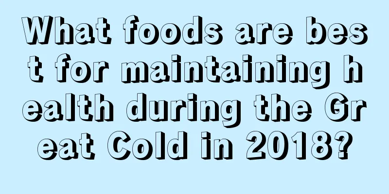 What foods are best for maintaining health during the Great Cold in 2018?