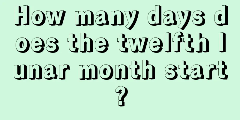 How many days does the twelfth lunar month start?