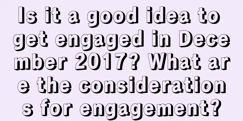 Is it a good idea to get engaged in December 2017? What are the considerations for engagement?