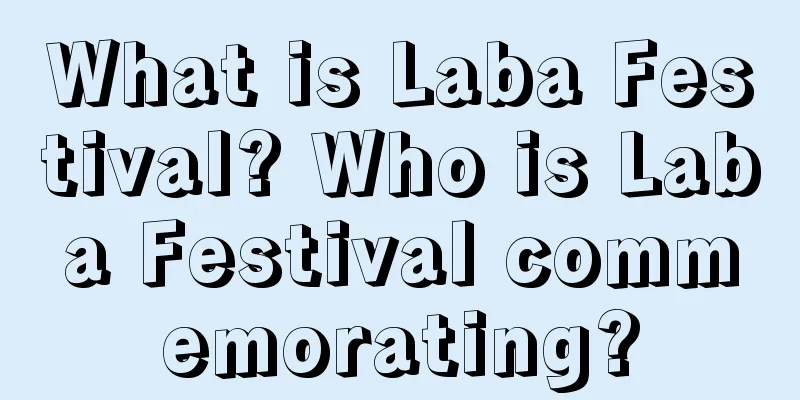 What is Laba Festival? Who is Laba Festival commemorating?