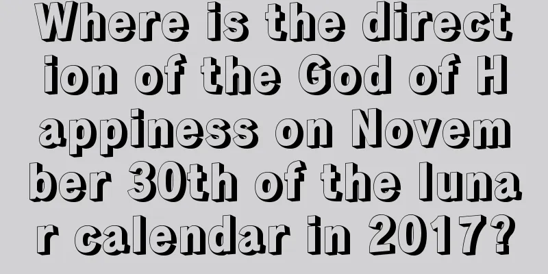 Where is the direction of the God of Happiness on November 30th of the lunar calendar in 2017?