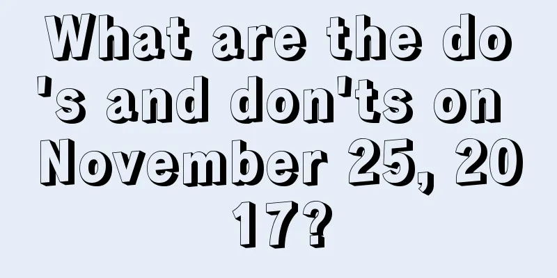 What are the do's and don'ts on November 25, 2017?