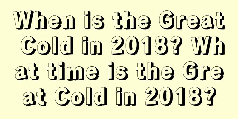 When is the Great Cold in 2018? What time is the Great Cold in 2018?