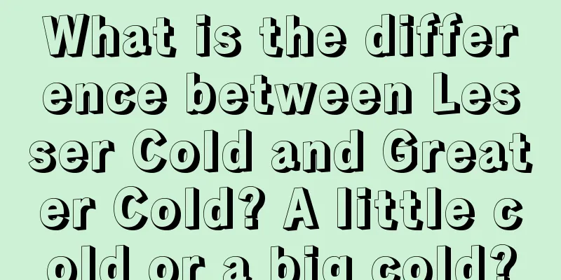 What is the difference between Lesser Cold and Greater Cold? A little cold or a big cold?