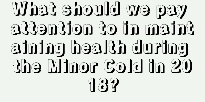 What should we pay attention to in maintaining health during the Minor Cold in 2018?