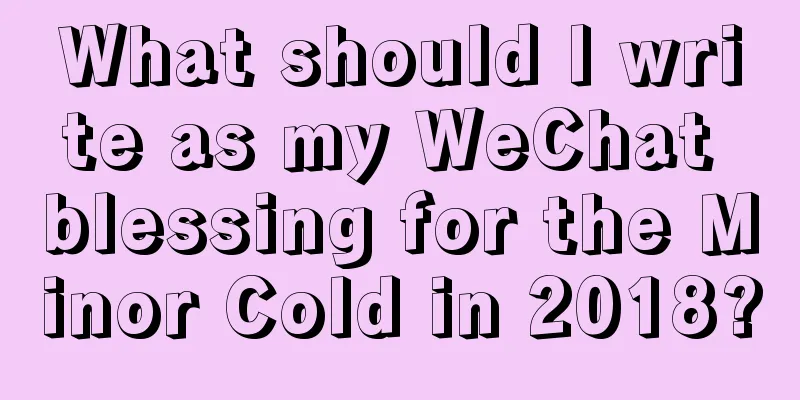 What should I write as my WeChat blessing for the Minor Cold in 2018?