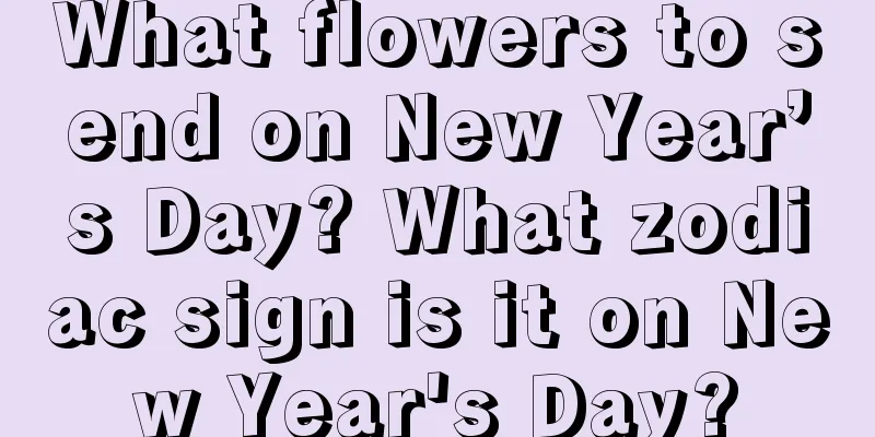 What flowers to send on New Year’s Day? What zodiac sign is it on New Year's Day?