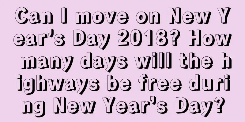 Can I move on New Year’s Day 2018? How many days will the highways be free during New Year’s Day?