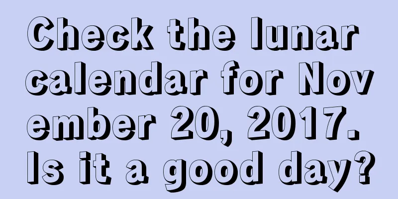 Check the lunar calendar for November 20, 2017. Is it a good day?