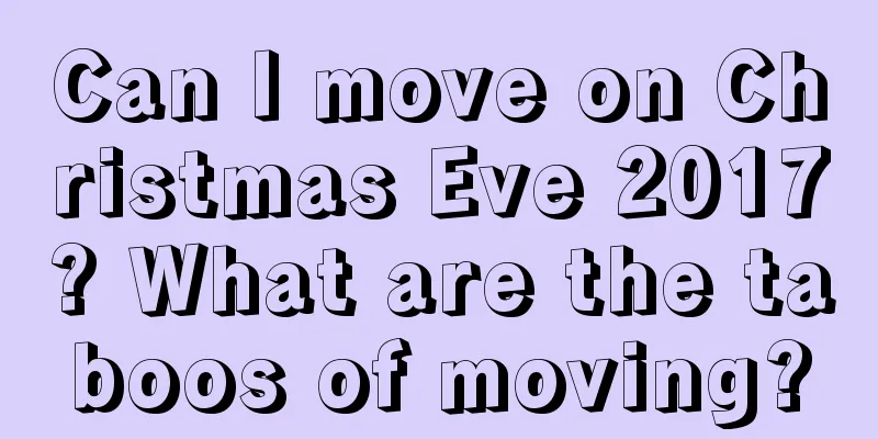 Can I move on Christmas Eve 2017? What are the taboos of moving?