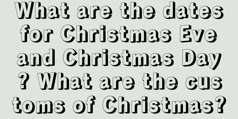 What are the dates for Christmas Eve and Christmas Day? What are the customs of Christmas?