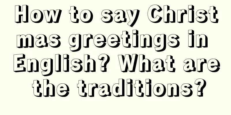 How to say Christmas greetings in English? What are the traditions?