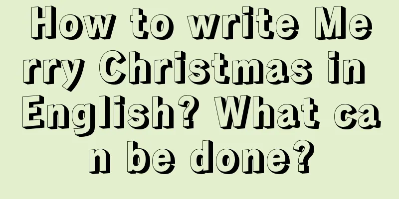 How to write Merry Christmas in English? What can be done?