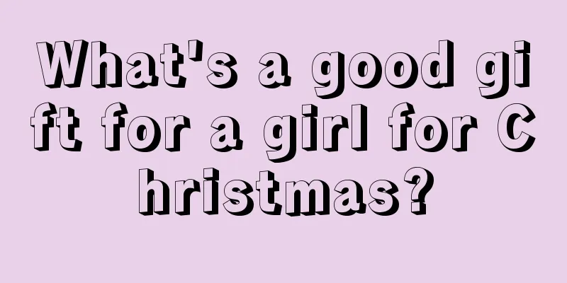 What's a good gift for a girl for Christmas?
