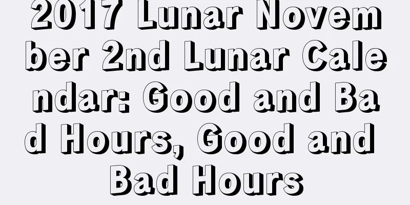 2017 Lunar November 2nd Lunar Calendar: Good and Bad Hours, Good and Bad Hours