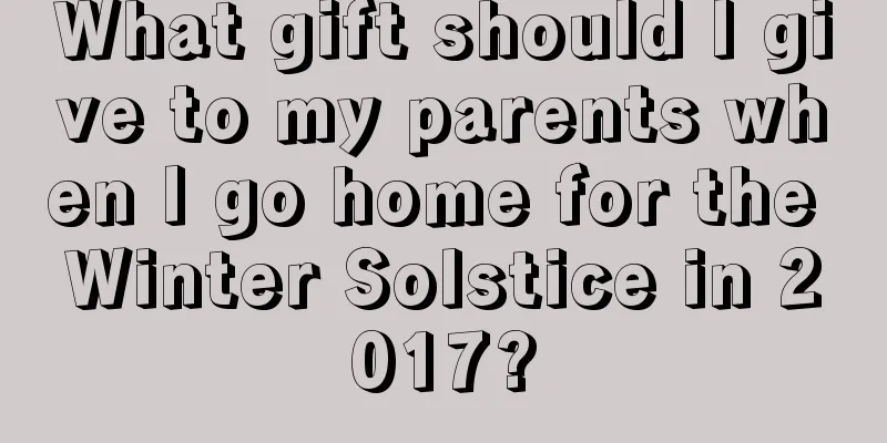 What gift should I give to my parents when I go home for the Winter Solstice in 2017?