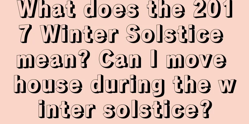 What does the 2017 Winter Solstice mean? Can I move house during the winter solstice?