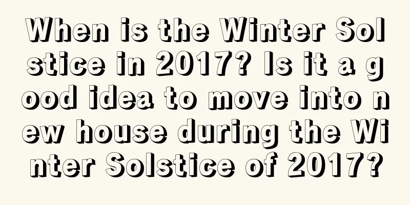 When is the Winter Solstice in 2017? Is it a good idea to move into new house during the Winter Solstice of 2017?