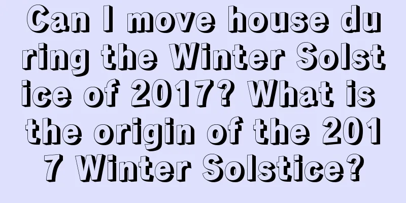 Can I move house during the Winter Solstice of 2017? What is the origin of the 2017 Winter Solstice?