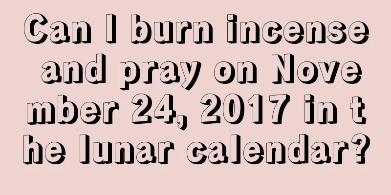 Can I burn incense and pray on November 24, 2017 in the lunar calendar?