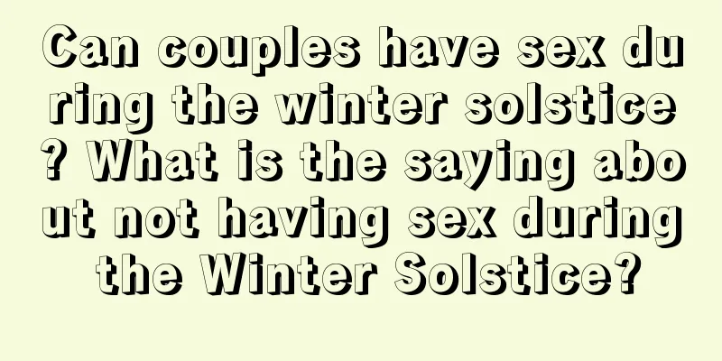 Can couples have sex during the winter solstice? What is the saying about not having sex during the Winter Solstice?