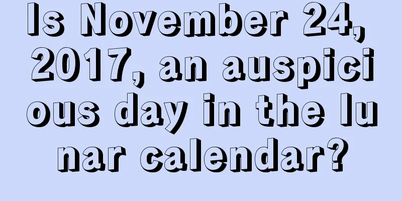 Is November 24, 2017, an auspicious day in the lunar calendar?