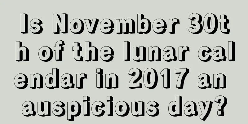 Is November 30th of the lunar calendar in 2017 an auspicious day?