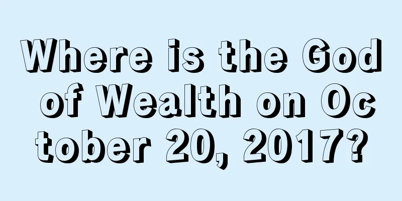 Where is the God of Wealth on October 20, 2017?