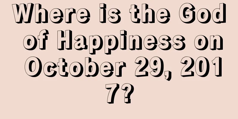 Where is the God of Happiness on October 29, 2017?