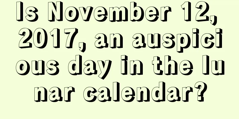 Is November 12, 2017, an auspicious day in the lunar calendar?