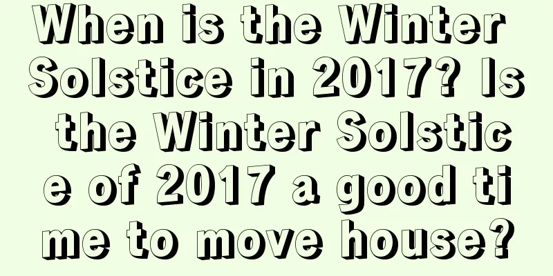 When is the Winter Solstice in 2017? Is the Winter Solstice of 2017 a good time to move house?
