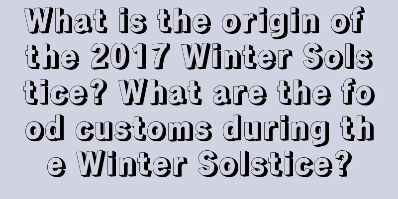 What is the origin of the 2017 Winter Solstice? What are the food customs during the Winter Solstice?