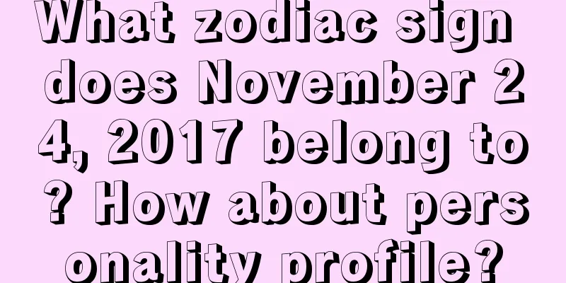 What zodiac sign does November 24, 2017 belong to? How about personality profile?