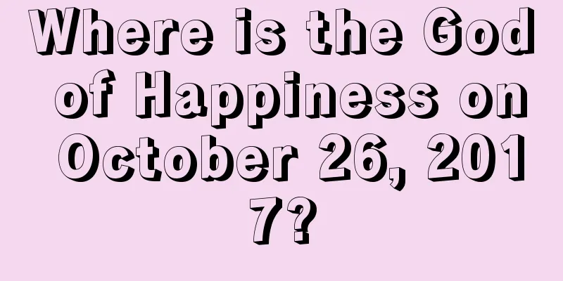 Where is the God of Happiness on October 26, 2017?