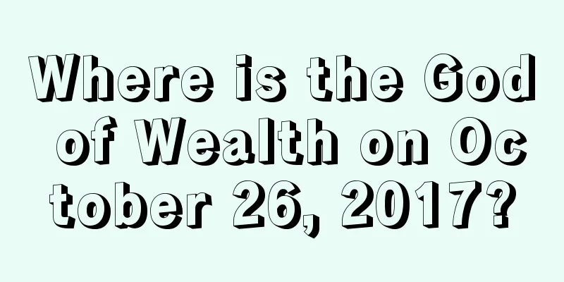 Where is the God of Wealth on October 26, 2017?