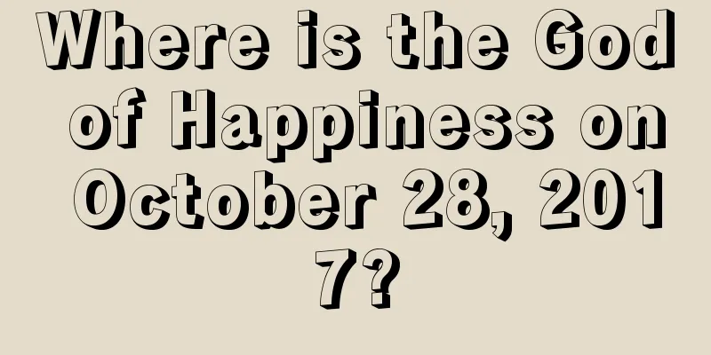 Where is the God of Happiness on October 28, 2017?