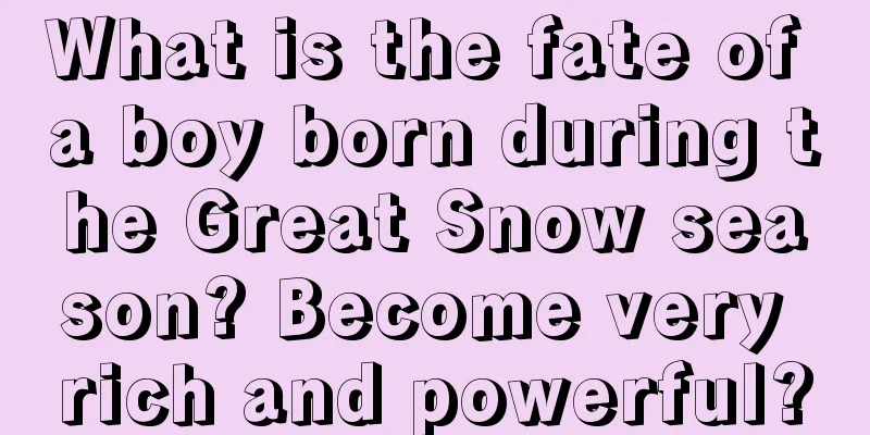 What is the fate of a boy born during the Great Snow season? Become very rich and powerful?