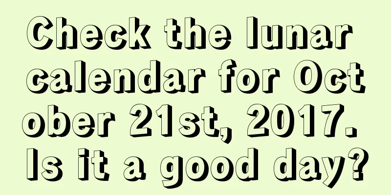 Check the lunar calendar for October 21st, 2017. Is it a good day?