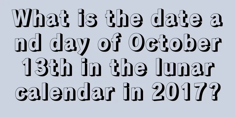 What is the date and day of October 13th in the lunar calendar in 2017?
