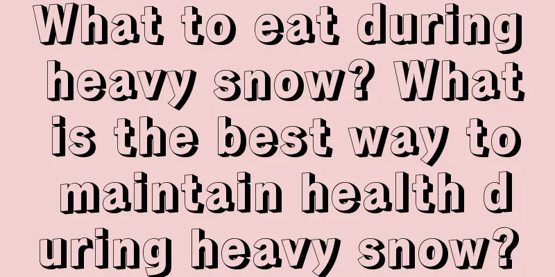 What to eat during heavy snow? What is the best way to maintain health during heavy snow?