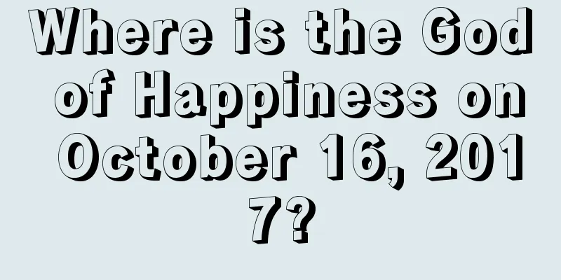 Where is the God of Happiness on October 16, 2017?