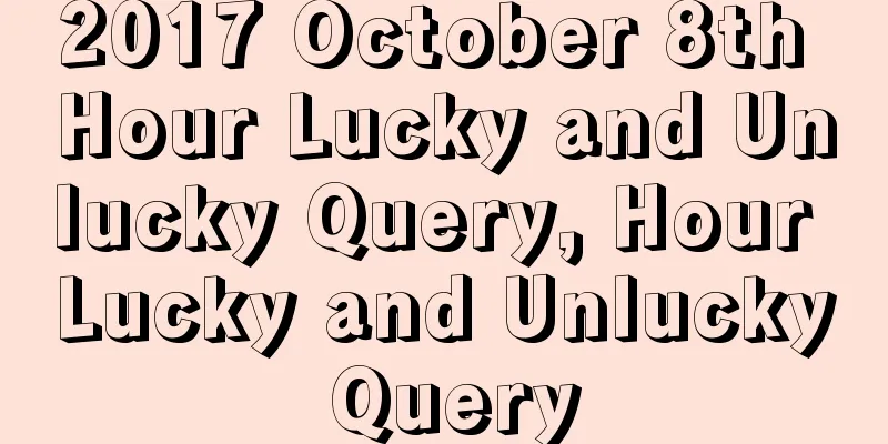 2017 October 8th Hour Lucky and Unlucky Query, Hour Lucky and Unlucky Query