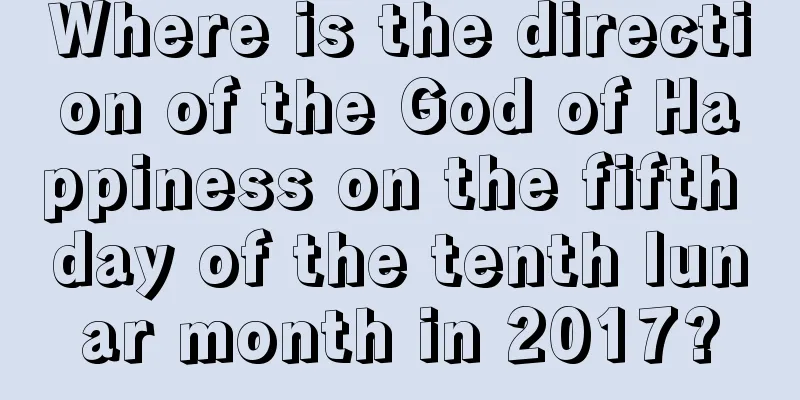 Where is the direction of the God of Happiness on the fifth day of the tenth lunar month in 2017?