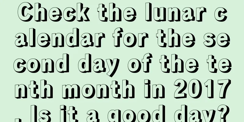 Check the lunar calendar for the second day of the tenth month in 2017. Is it a good day?