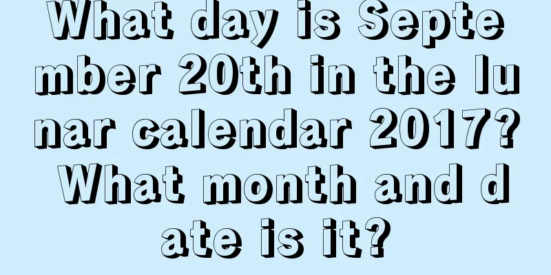 What day is September 20th in the lunar calendar 2017? What month and date is it?