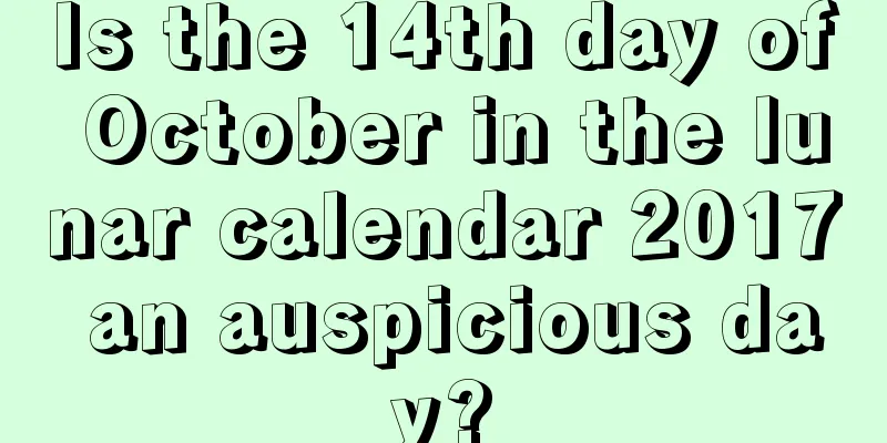 Is the 14th day of October in the lunar calendar 2017 an auspicious day?