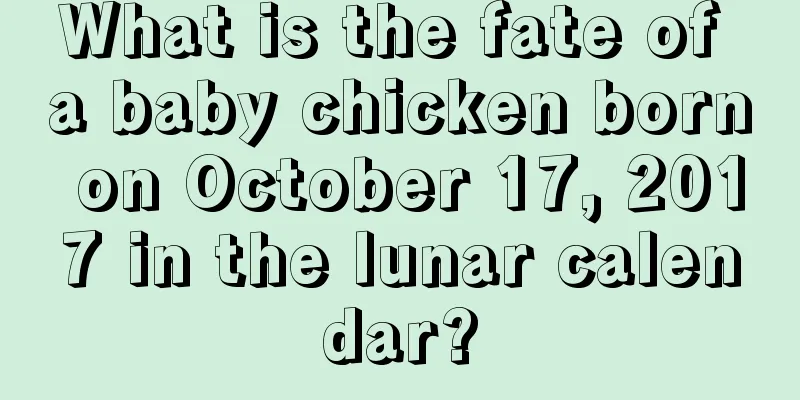 What is the fate of a baby chicken born on October 17, 2017 in the lunar calendar?