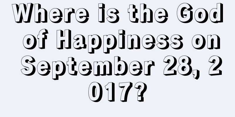 Where is the God of Happiness on September 28, 2017?