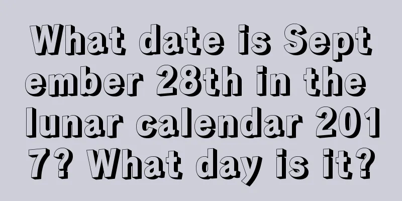 What date is September 28th in the lunar calendar 2017? What day is it?